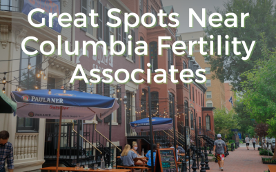 While You’re in the Neighborhood: Great Spots Near Columbia Fertility Associates
